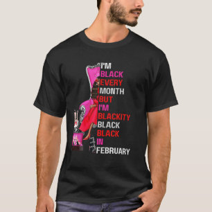 Ich bin jeden Monat schwarz, aber ich bin schwarz  T-Shirt