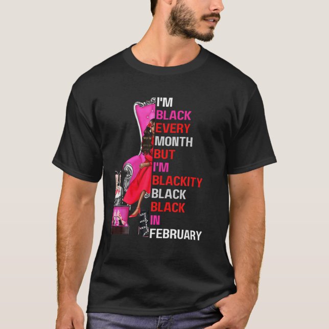 Ich bin jeden Monat schwarz, aber ich bin schwarz  T-Shirt (Vorderseite)