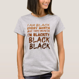 Ich bin jeden Monat schwarz, aber in diesem Monat  T-Shirt