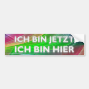 ICH BIN JETZT - ICH BIN HIER AUTOAUFKLEBER