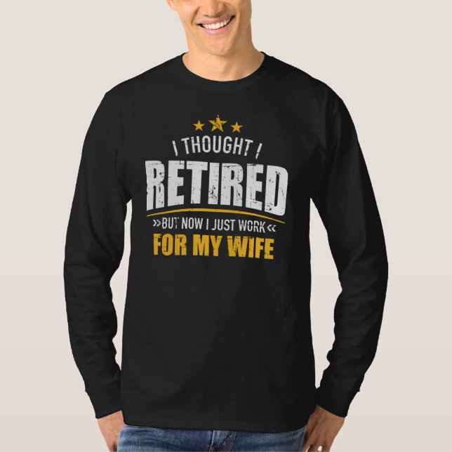 Ich bin jetzt in Rente und arbeite für meine Ehefr T-Shirt (Vorderseite)