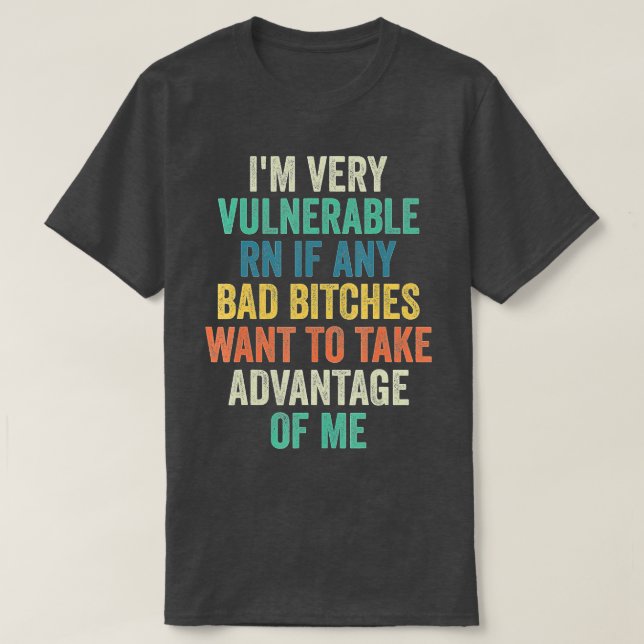 Ich bin jetzt sehr verletzlich, wenn ich Advanta n T-Shirt (Design vorne)