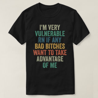 Ich bin jetzt sehr verletzlich, wenn ich weitermac T-Shirt