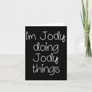 Ich bin Jody Doing Funny Things Women Name Birthda Karte