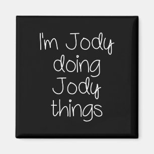 Ich bin Jody Doing Funny Things Women Name Birthda Magnet