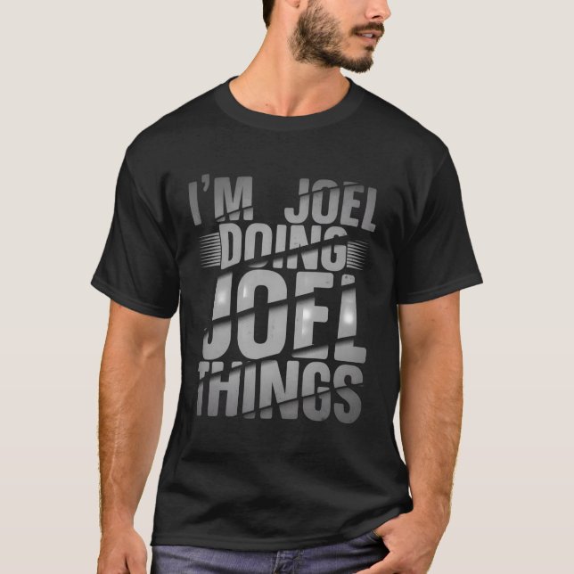 Ich bin Joel Doing Joel Dinge Joel Name T-Shirt (Vorderseite)