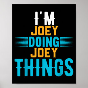 Ich bin Joey, mache Joey Sachen, heiße Joey  Poster