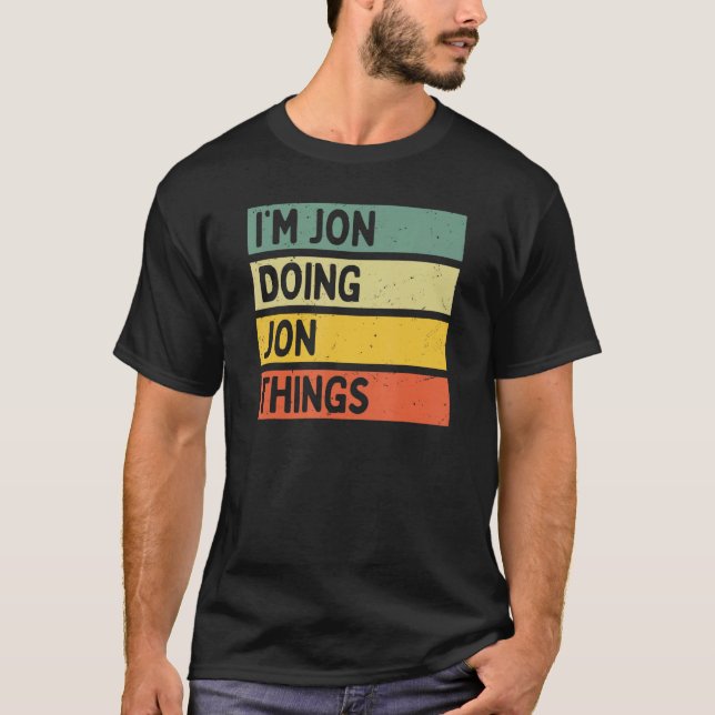 Ich bin Jon Doing Jon Things Funny Personalisierte T-Shirt (Vorderseite)