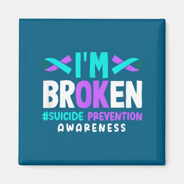 Ich bin kaputt Selbstmordpräventionsbewusstsein  Magnet (Vorne)