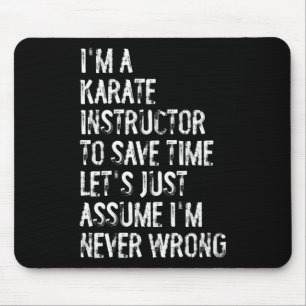 Ich bin Karate-Instruktor Ume, ich bin nie falsch Mousepad