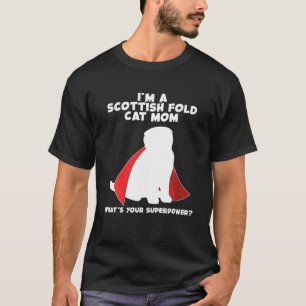 Ich bin Katze Mutter Supermacht Scottish Fold Cat T-Shirt
