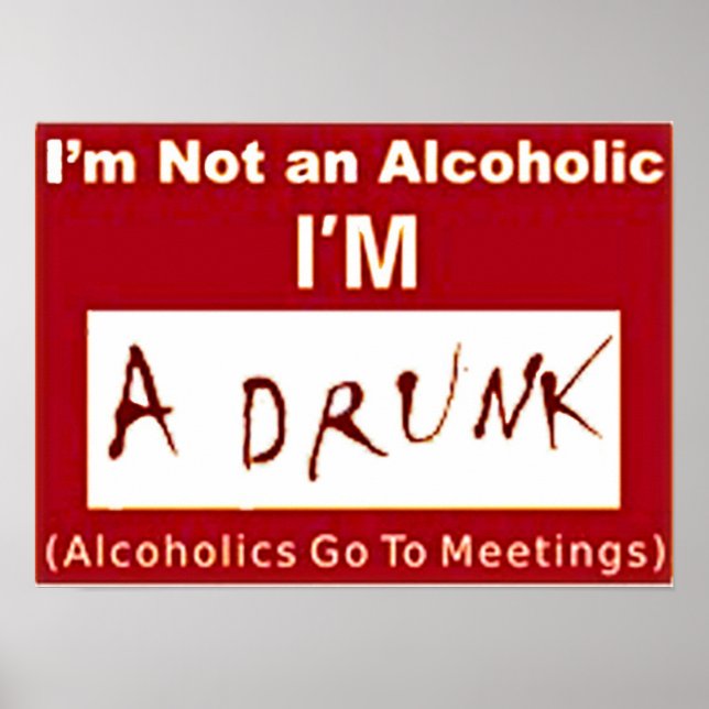 Ich bin kein Alkoholiker, ich bin ein betrunkenes  Poster (Vorne)