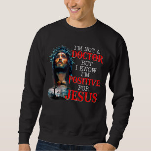 Ich bin kein Arzt, aber ich weiß, dass ich für Jes Sweatshirt