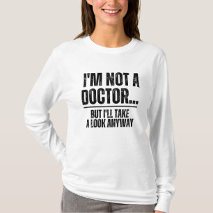 Ich bin kein Arzt, aber ich werde trotzdem mal ein T-Shirt