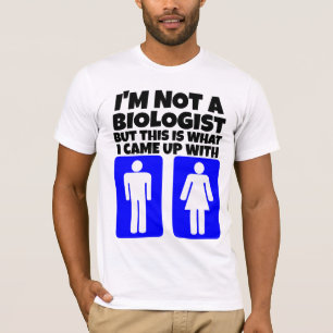 ICH BIN KEIN BIOLOGISTIN - MÄNNLICHE UND FEMALE FU T-Shirt