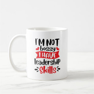 Ich bin kein Bossy, ich habe Führungsfähigkeiten Kaffeetasse