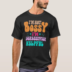 Ich bin kein Chef, ich bin aggressiv hilflos Fraue T-Shirt