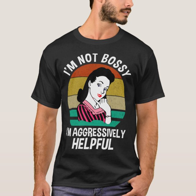 Ich bin kein Chef, ich bin aggressiv hilfreich T-Shirt (Vorderseite)