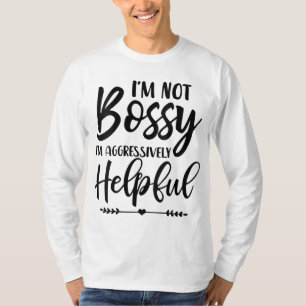 Ich bin kein Chef, ich bin aggressiv hilfreich T-Shirt