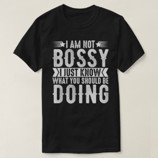 Ich bin kein Chef, ich weiß nur, was du tun sollte T-Shirt