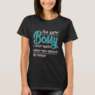 Ich bin kein Chef, ich weiß nur, was du tun sollte T-Shirt