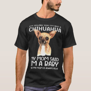 Ich bin kein Chihuahua, sagte meine Mama, ich sei T-Shirt
