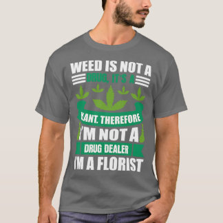 Ich bin kein Drogenhändler im Florist T-Shirt