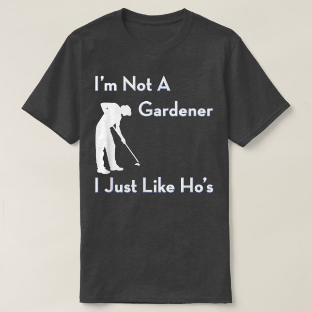 Ich bin kein Gärtner, den ich wie sein lustiger Ga T-Shirt (Design vorne)
