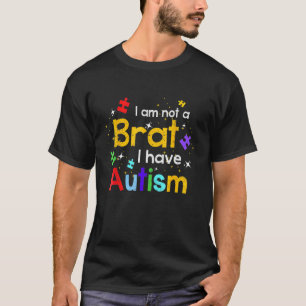 Ich bin kein Gör, ich habe Autismus-Bewusstseinsmo T-Shirt