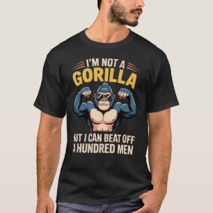 Ich bin kein Gorilla, aber ich kann 100 Männer fer T-Shirt