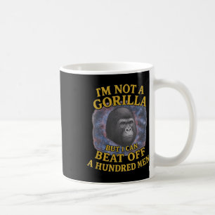 Ich bin kein Gorilla, aber ich kann einen 100 Männ Kaffeetasse