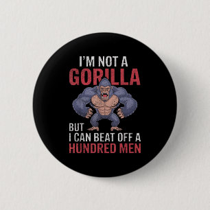 Ich bin kein Gorilla, aber ich kann hundert Männer Button