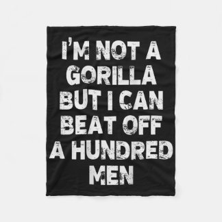 Ich bin kein Gorilla, aber ich kann hundert Männer Fleecedecke