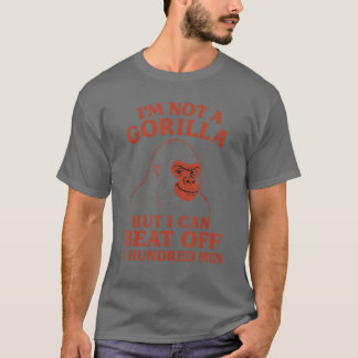 Ich bin kein Gorilla, aber ich kann hundert Männer T-Shirt