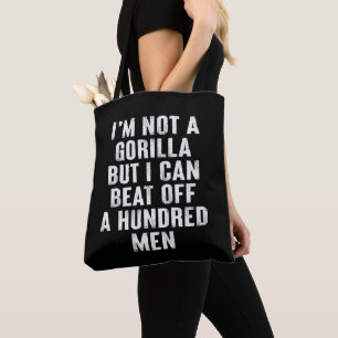 Ich bin kein Gorilla, aber ich kann hundert Männer Tasche