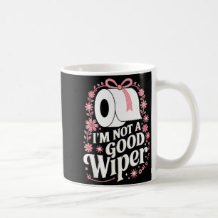 Ich bin kein guter Wischer, lustige unangemessene  Kaffeetasse