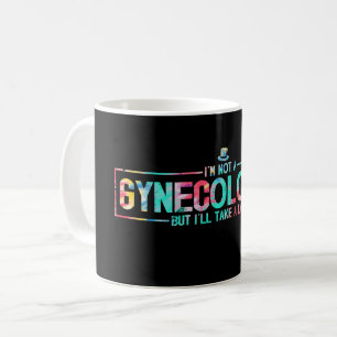 Ich bin kein Gynäkologe, aber ich nehme eine Schau Kaffeetasse