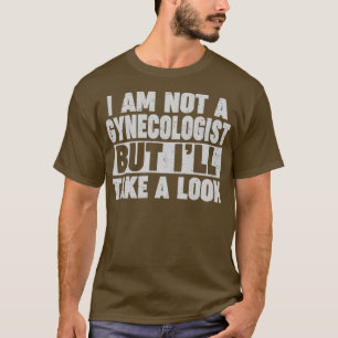 Ich bin kein Gynäkologe, aber ich schaue mal. T-Shirt