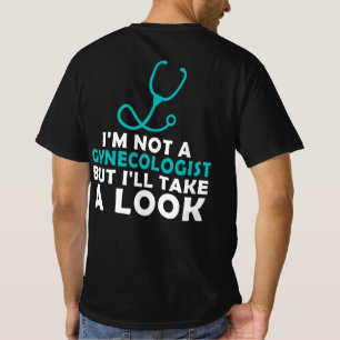 Ich bin kein Gynäkologe, aber ich werde einen Bli T-Shirt