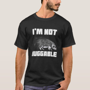 Ich bin kein hässlicher Spiky Porcupine T-Shirt
