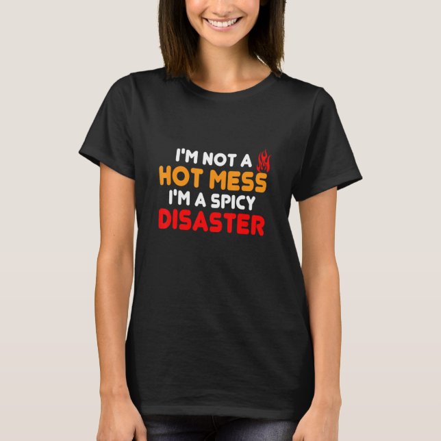 Ich bin kein heißes Durcheinander, ich bin ein sch T-Shirt (Vorderseite)