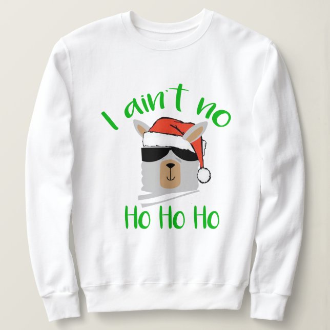 Ich bin kein Ho Ho Ho Weihnachten Weihnachten Weih Sweatshirt (Design vorne)