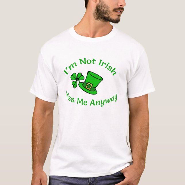 Ich bin kein irischer Kuss Me irgendwie St Patrick T-Shirt (Vorderseite)