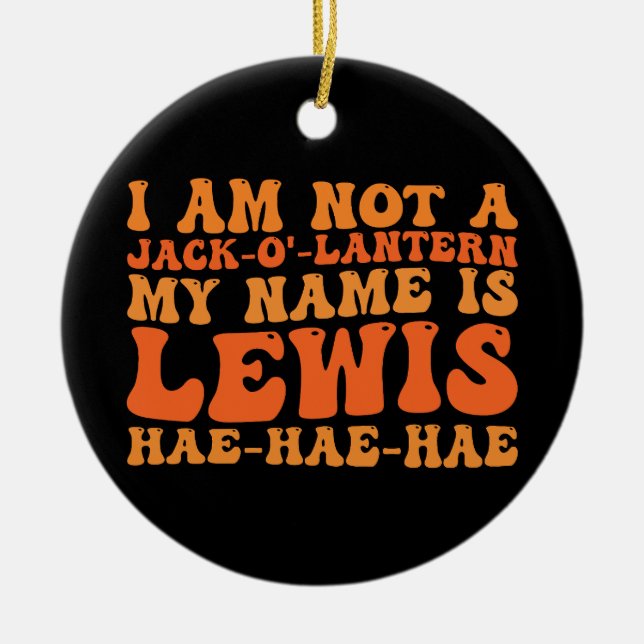Ich bin kein Jack-o-Lantern Mein Name ist Lewis Keramik Ornament (Vorne)