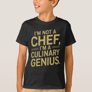 Ich bin kein Koch, ich bin ein kulinarischer Genie T-Shirt
