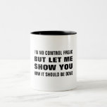 Ich bin kein Kontrolle-Freak, aber lass mir, euch  Zweifarbige Tasse<br><div class="desc">Das ist ein großartiges Geschenk für einen Mitarbeiter,  Freund oder jeden,  der ein Gefühl von Spaß hat. Text und Schriftart können nach Ihren Wünschen geändert werden. Wenn Sie Hilfe bei der Anpassung Ihres Produkts benötigen,  kontaktieren Sie mich bitte über meinen Shop und ich werde Ihnen gerne weiterhelfen.</div>