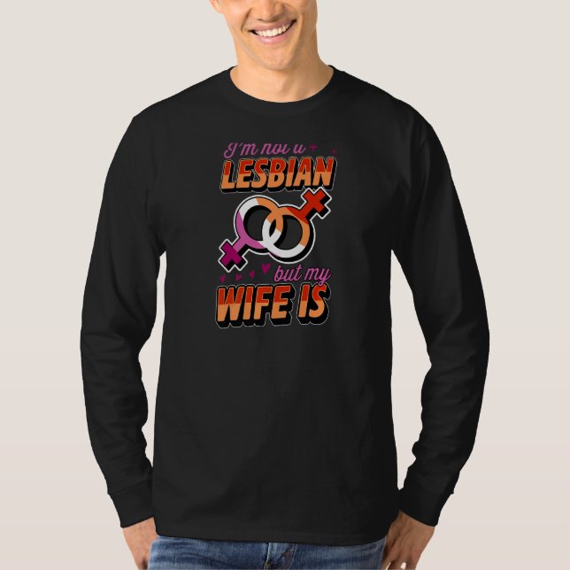 Ich bin kein Lesbe, aber meine Ehefrau ist lesbisc T-Shirt (Vorderseite)