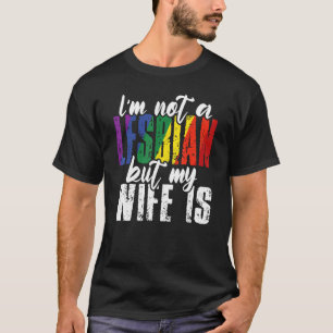 Ich bin kein Lesbe, aber meine Ehefrau reformiert T-Shirt