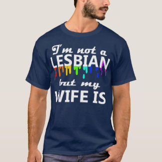 Ich bin kein Lesbisch, aber meine Ehefrau ist ein  T-Shirt
