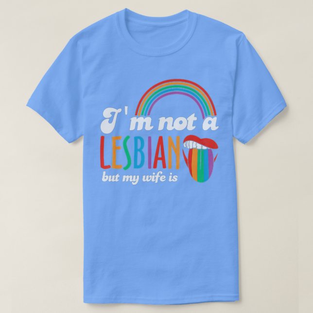 Ich bin kein Lesbisch, aber meine Ehefrau ist LGBT T-Shirt (Design vorne)